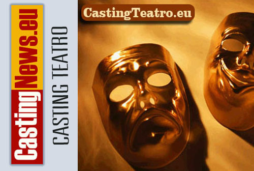 Spettacolo teatrale: Casting attori tra i 25 e i 40 anni – Roma